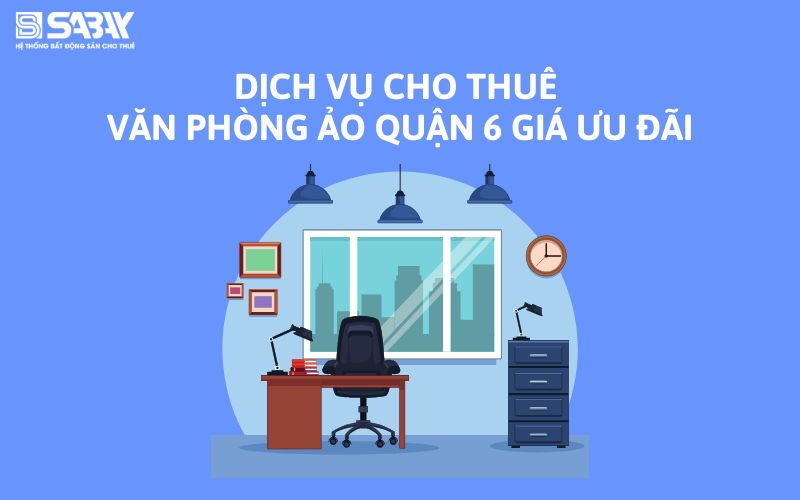 Dịch vụ cho thuê văn phòng ảo quận 6 giá ưu đãi