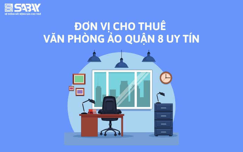 Đơn vị cho thuê văn phòng ảo quận 8 uy tín